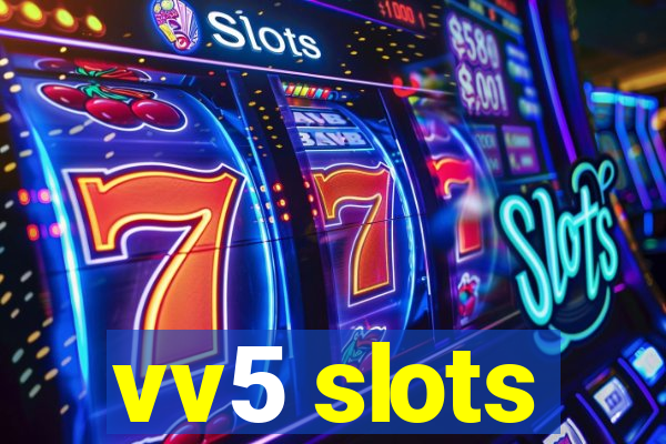 vv5 slots